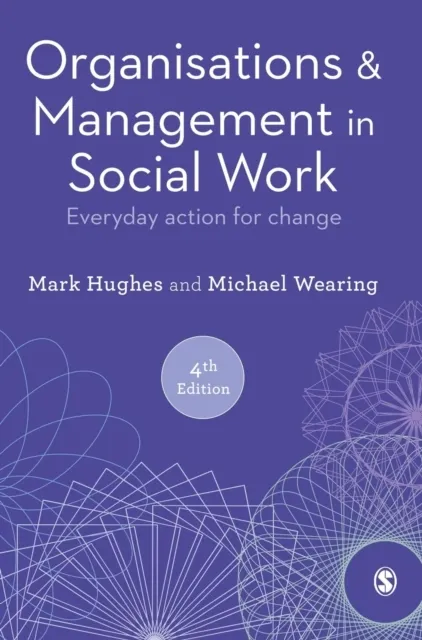 Organisations and Management in Social Work: Everyday Action for Change  9781526463852