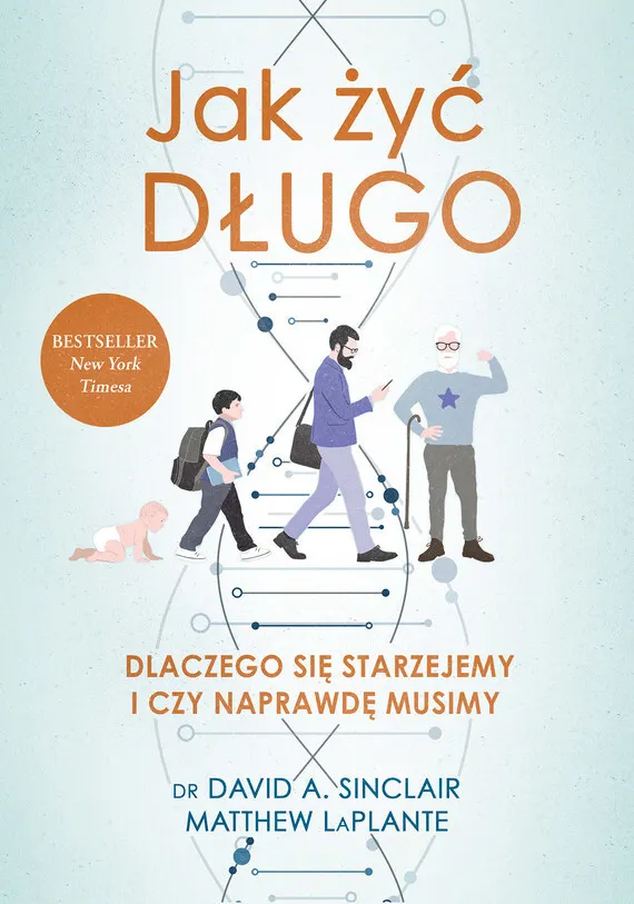 Jak żyć długo. Dlaczego się starzejemy i czy naprawdę musimy. (e-book) 9788324078837