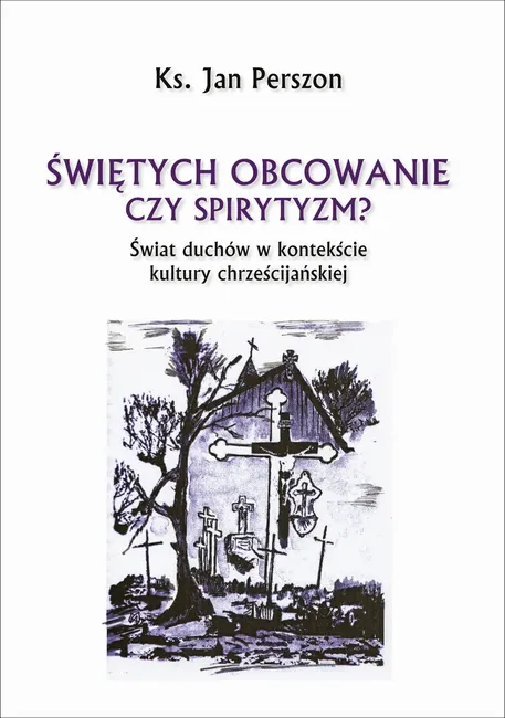 Świętych obcowanie czyli spirytyzm? 9788381279741