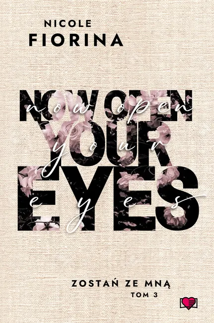 Zostań ze mną. Tom 3. Now Open Your Eyes. Zostań ze mną. Tom 3 9788383714875