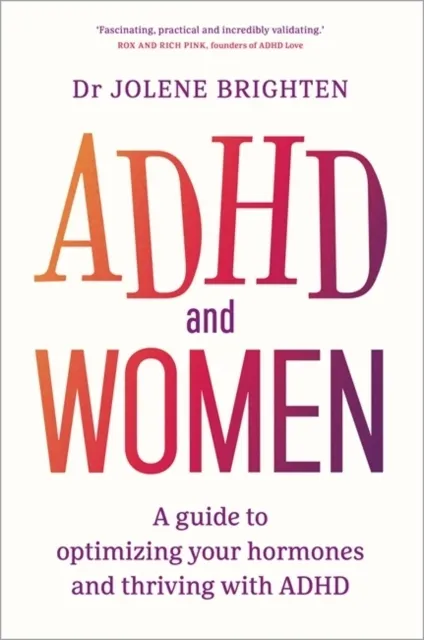 ADHD and Women: A Guide to Optimizing Your Hormones and Thriving with ADHD  9781837828470