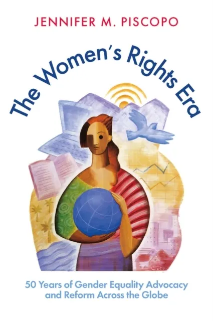 The Women's Rights Era: 50 Years of Gender Equality Advocacy and Reform across the Globe  9781509566754