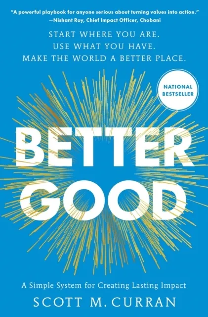 Better Good: A Simple System for Creating Lasting Impact  9781668091654