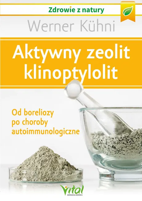 Aktywny zeolit - klinoptylolit. Od boreliozy po choroby autoimmunologiczne 9788381687591