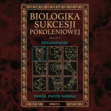 Biologika Sukcesji Pokoleniowej. Sezon I. Świadomość (plik audio) 9788328918597