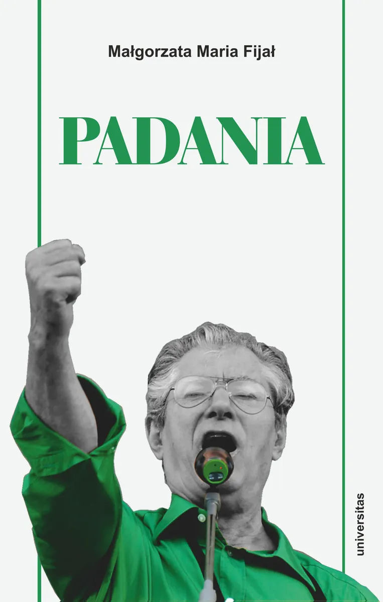 Padania. Od źródeł idei do próby stworzenia nowego narodu w północnych Włoszech 9788324268412