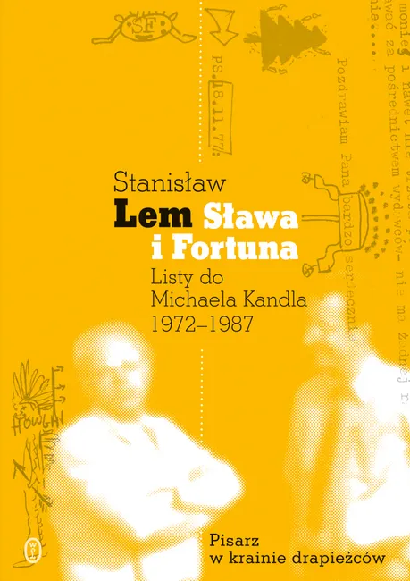 Sława i fortuna. Listy Stanisława Lema do Michaela Kandla 1972-1987 9788308089606