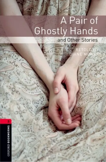 Oxford Bookworms Stage 3: A Pair of Ghostly Hands and Other Stories ED 08  9780194791250
