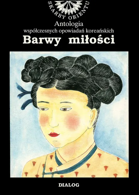 Barwy miłości. Antologia współczesnych opowiadań koreańskich 9788380023031