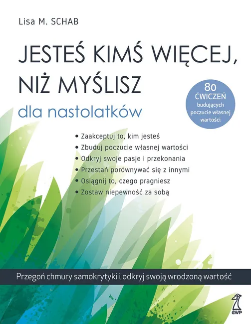Jesteś kimś więcej, niż myślisz dla nastolatków. Przegoń chmury samokrytyki i odkryj swoją wrodzoną 9788374899253