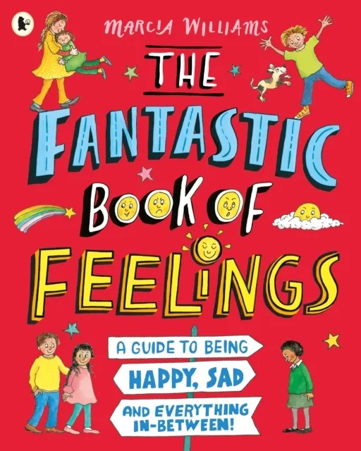 The Fantastic Book of Feelings: A Guide to Being Happy, Sad and Everything In-Between!  9781529504095