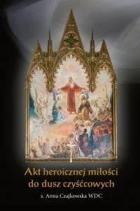 Akt heroicznej miłości do dusz czyśćcowych  9788381278775