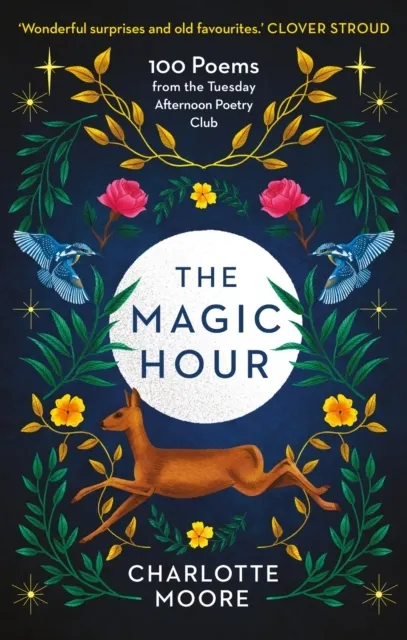 The Magic Hour: 100 Poems from the Tuesday Afternoon Poetry Club  9781780726267