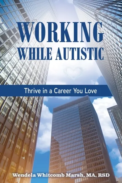 Working While Autistic: Thrive in a Career You Love  9781963367195
