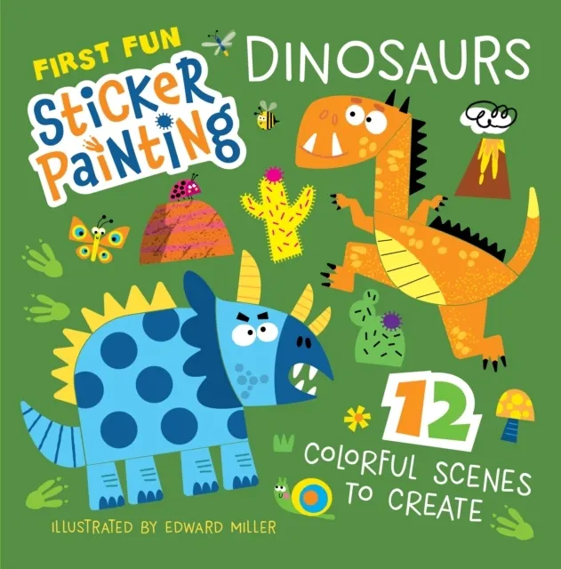 First Fun Sticker Painting: Dinosaurs: 12 Colorful Scenes to Create 9781641243797