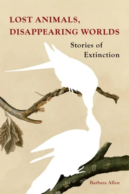 Lost Animals, Disappearing Worlds 9781836390459