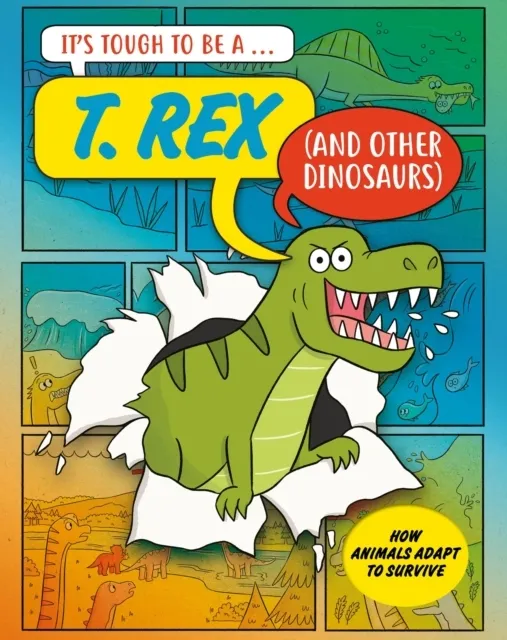 It's Tough to Be: A T. Rex (and Other Dinosaurs)  9781526329530