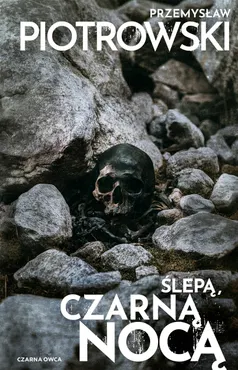 Ślepą, czarną nocą. Cykl Nina Bacela. Tom 2 (barwione brzegi) 9788384570722