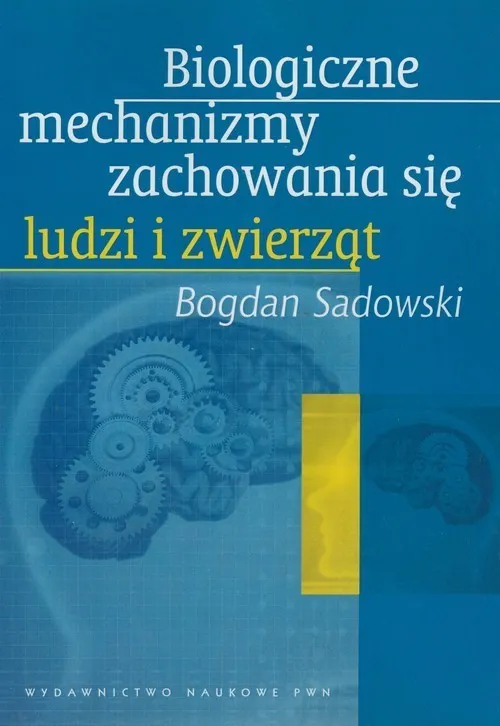 Biologiczne mechanizmy zachowania się ludzi i zwierząt  9788301153588