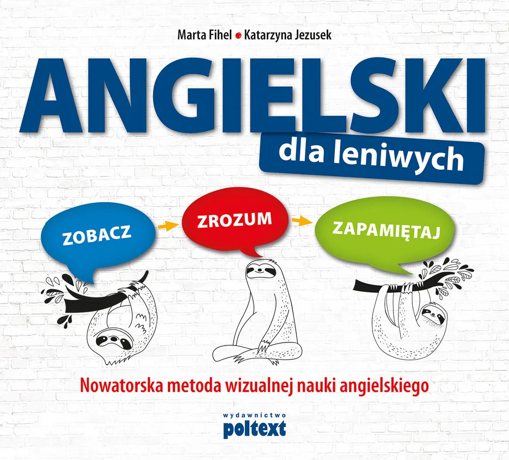 Angielski dla leniwych. Zobacz – Zrozum – Zapamiętaj. Nowatorska metoda wizualnej nauki angielskiego  9788375618938