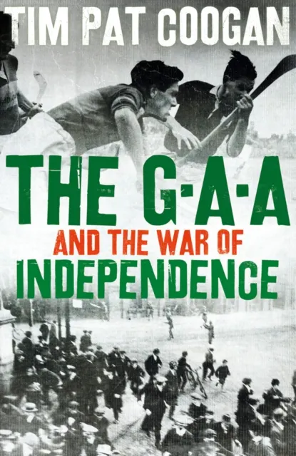 The GAA and the War of Independence  9781789544404