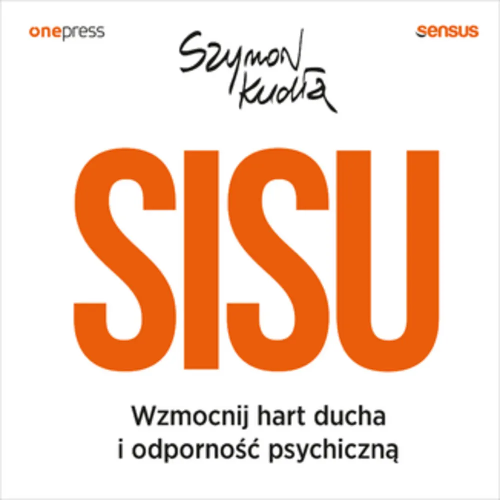 SISU. Wzmocnij hart ducha i odporność psychiczną 9788328371996