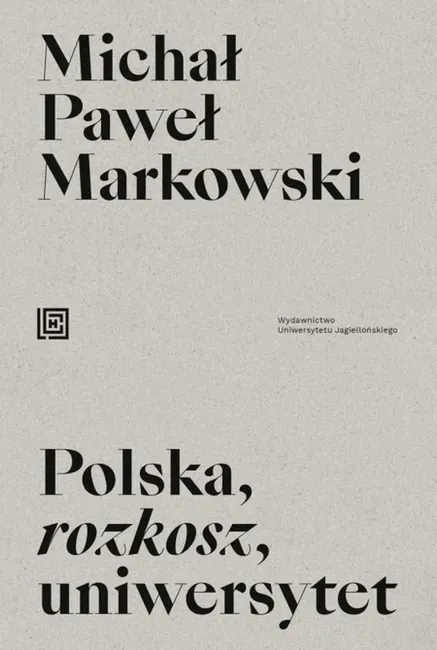 Polska, rozkosz, uniwersytet. Opowieść edukacyjna 9788323349679