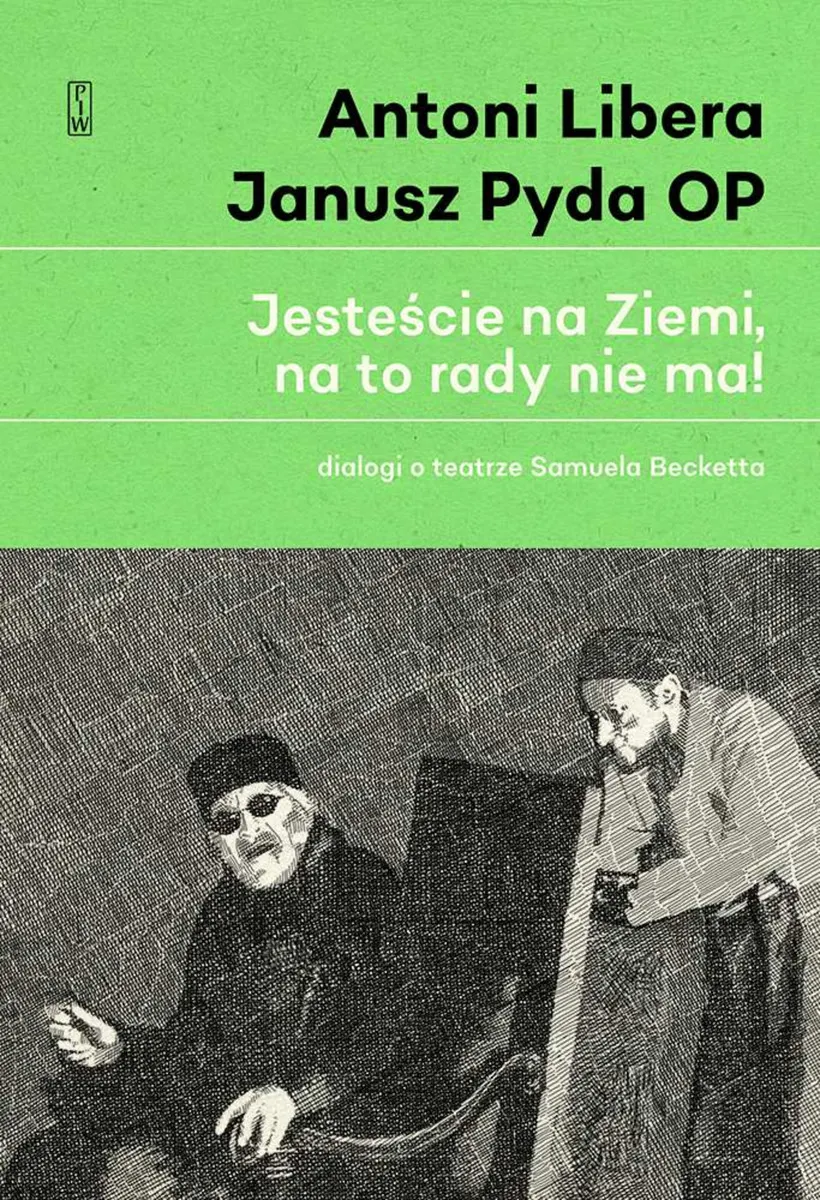 Jesteście na Ziemi, na to rady nie ma! Dialogi o teatrze Samuela Becketta 9788306034806