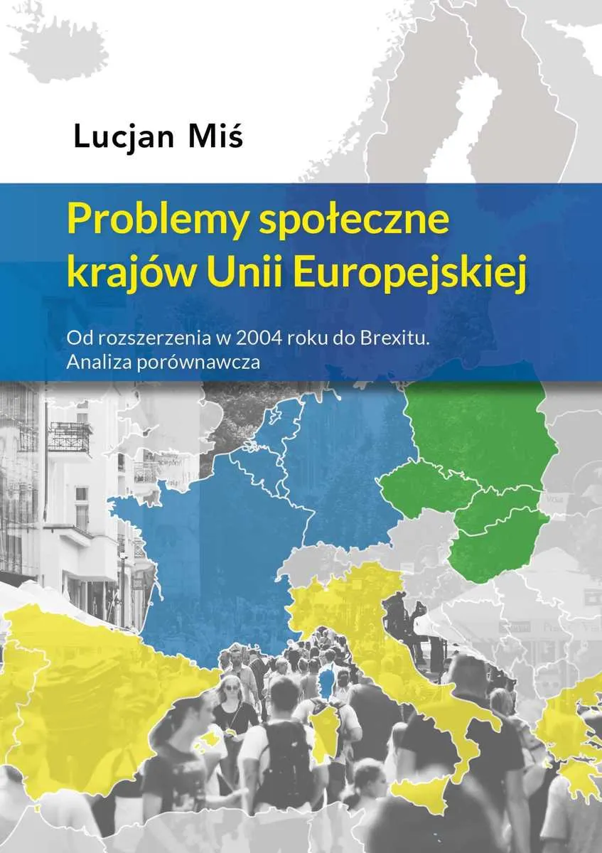 Problemy społeczne krajów Unii Europejskiej. Od rozszerzenia w 2004 roku do Brexitu. Analiza porówna 9788367769280