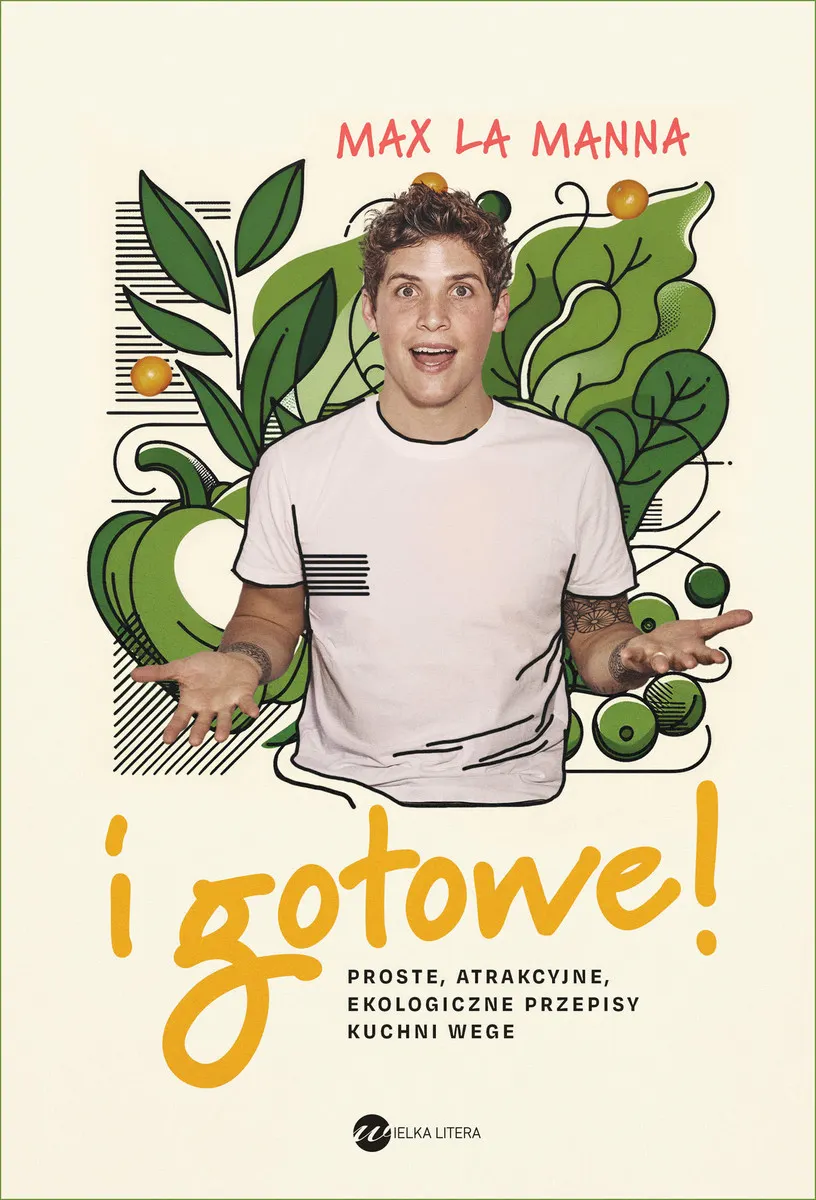 I gotowe! Proste, atrakcyjne, ekologiczne przepisy kuchni wege 9788383600833