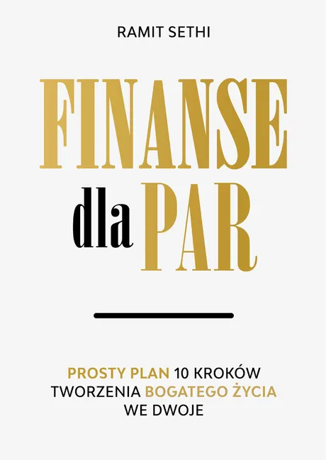 Finanse dla par. Prosty plan 10 kroków tworzenia Bogatego Życia we dwoje 9788383358970
