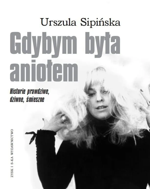Gdybym była aniołem. Historie prawdziwe, dziwne, śmieszne 9788375067583