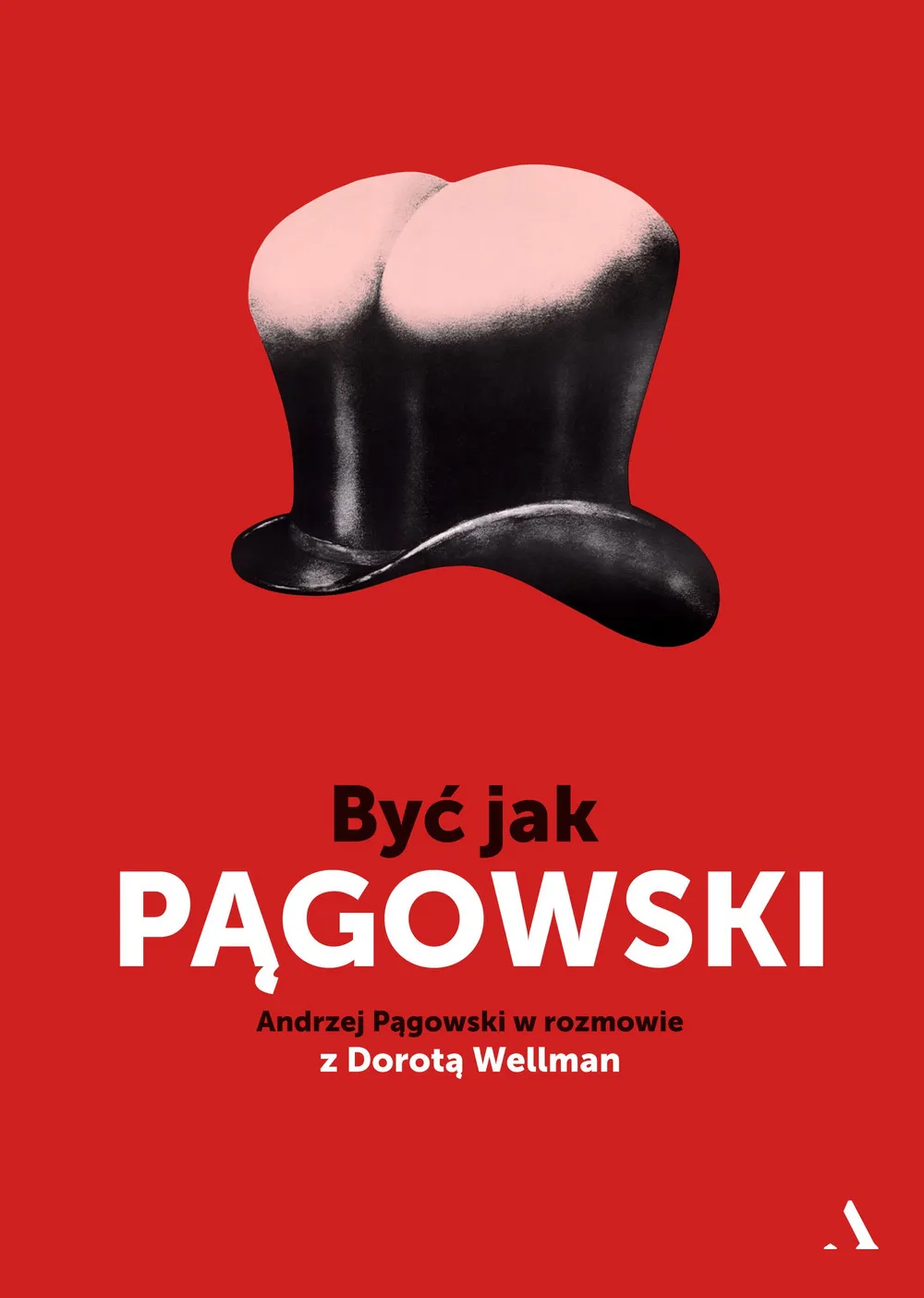 Okładka:Być jak Pągowski. Andrzej Pągowski w rozmowie z Dorotą Wellman 