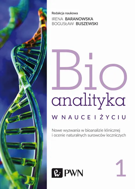 Bioanalityka. Tom I. Nowe wyzwania w bioanalizie klinicznej i ocenie naturalnych surowców leczniczyc 9788301212810