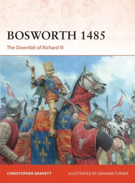 Bosworth 1485: The Downfall of Richard III  9781472843418