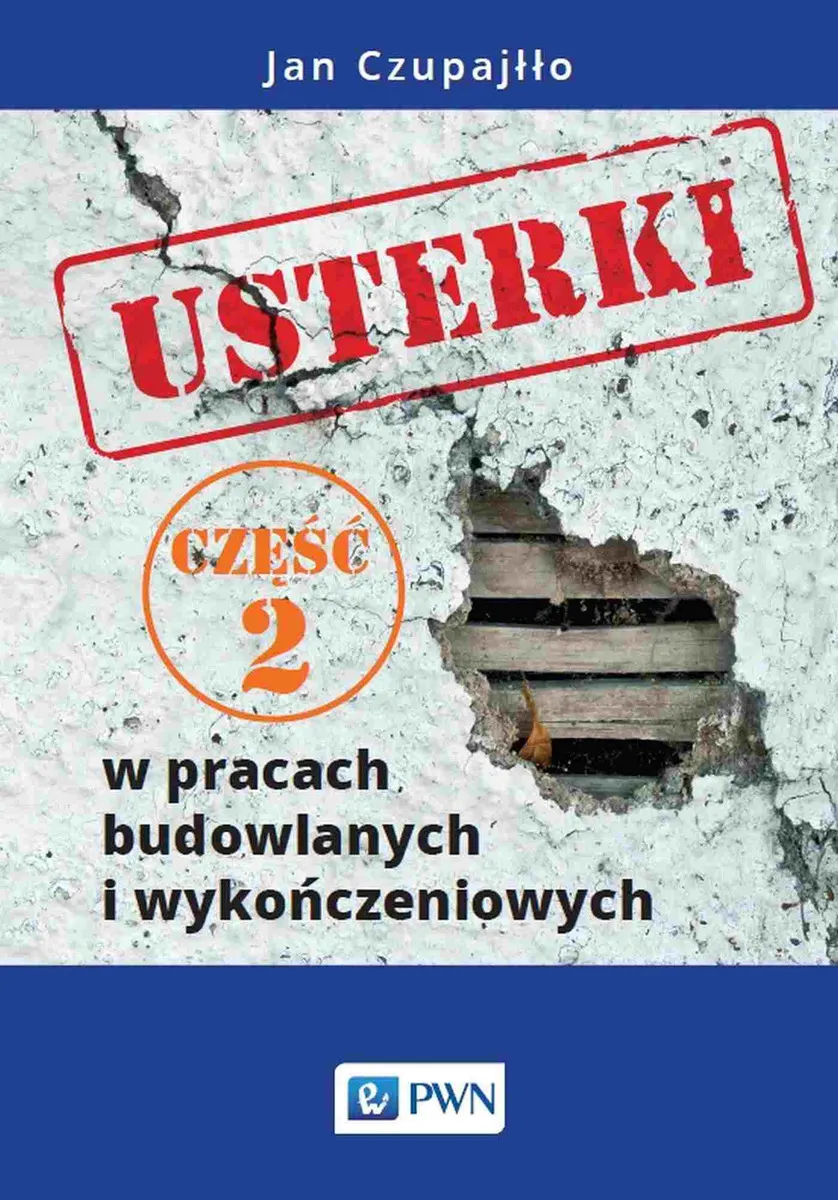 Usterki w pracach budowlanych i wykończeniowych. Część 2  9788301217297