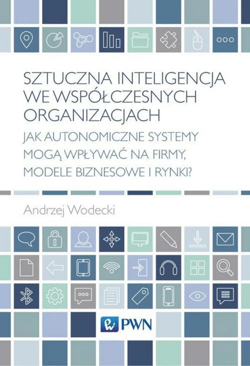 Sztuczna inteligencja we współczesnych organizacjach 9788301217167