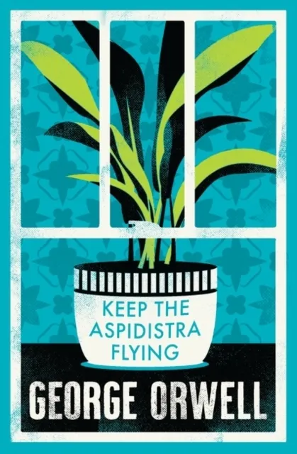 Keep the Aspidistra Flying 9781847498632