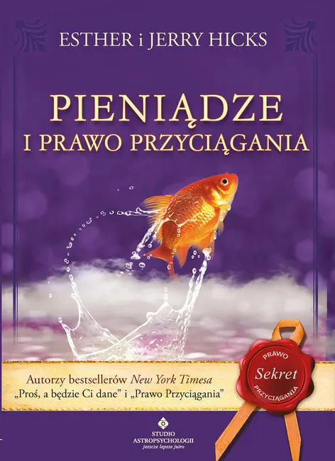 Pieniądze i Prawo Przyciągania. Nauka przyciągania dobrobytu, zdrowia i szczęścia 9788381715546