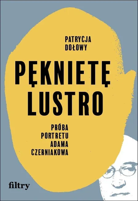 Pęknięte lustro. Próba biografii Adama Czerniakowa 9788368180008