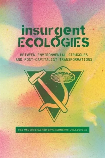 Insurgent Ecologies  9781773636917
