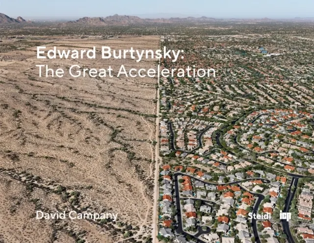 Edward Burtynsky: The Great Acceleration 9783969994818