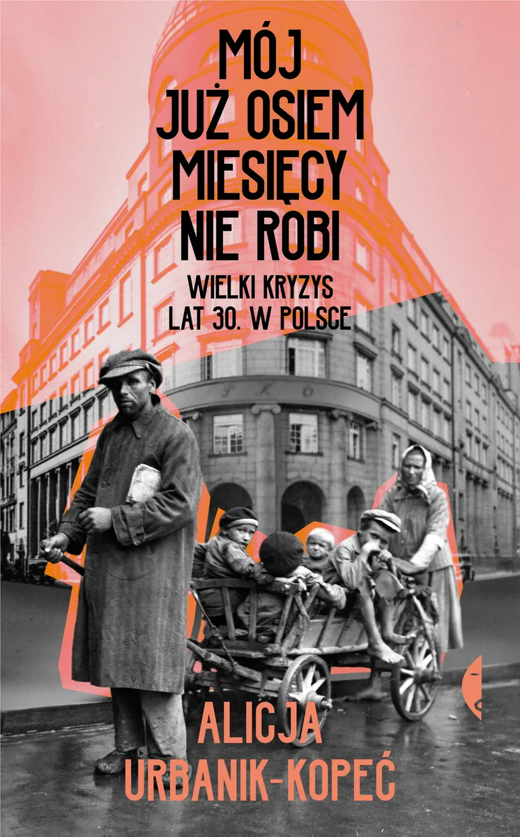 Mój już osiem miesięcy nie robi. Wielki kryzys lat 30. w Polsce (e-book) 