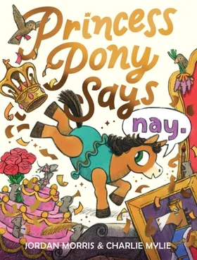 Princess Pony Says Nay 9781464236952