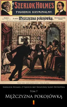 Sherlock Holmes. Z Tajnych Akt Światowej Sławy Detektywa. Tom 7. Sherlock Holmes. Z Tajnych Akt Świa (e-book) 9788381152198