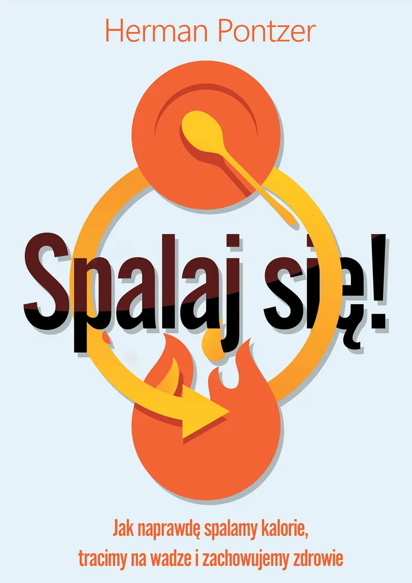 Spalaj się! Jak naprawdę spalamy kalorie, tracimy na wadze i zachowujemy zdrowie 9788382025620