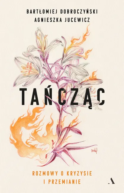 Tańcząc. Rozmowy o kryzysie i przemianie 9788326845383