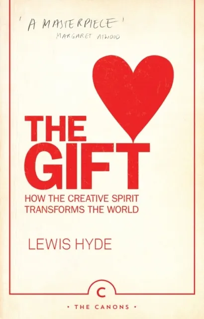 The Gift: How the Creative Spirit Transforms the World  9780857868473