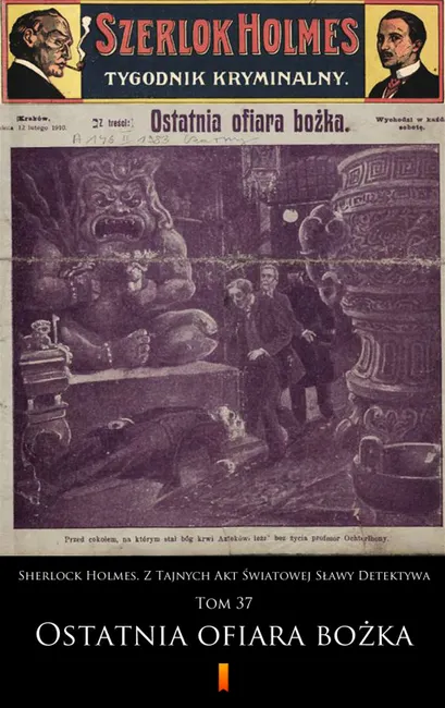 Sherlock Holmes. Z Tajnych Akt Światowej Sławy Detektywa. Tom 37: Ostatnia ofiara bożka 9788381152112