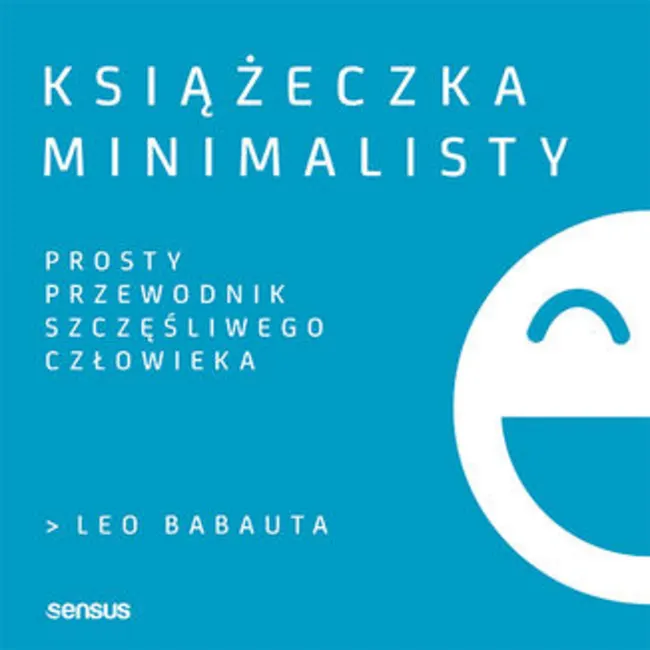 Książeczka minimalisty. Prosty przewodnik szczęśliwego człowieka 9788328353428